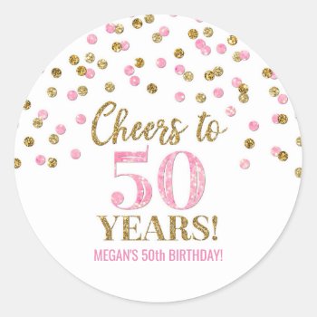Cheers To 50 Years Birthday Gold Pink Confetti Classic Round Sticker by DreamingMindCards at Zazzle
