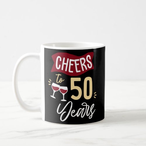 Cheers To 50 Years Of Marriage Or Friendship Coffee Mug