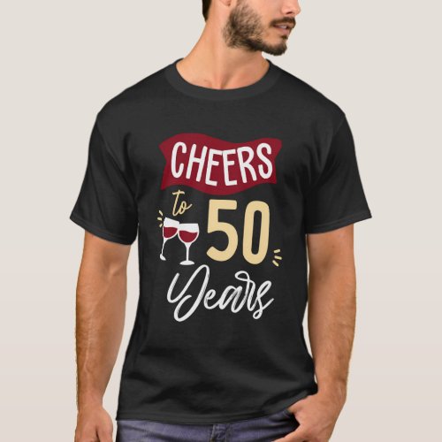 Cheers To 50 Years Of Marriage Or Friendship T_Shirt