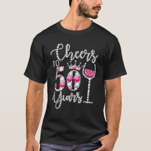 Cheers To 50 Years Old Happy 50Th Birthday Queen D T-Shirt