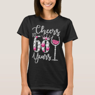 Cheers To 60 Year Old Gift 60th Birthday Queen Dri T-Shirt
