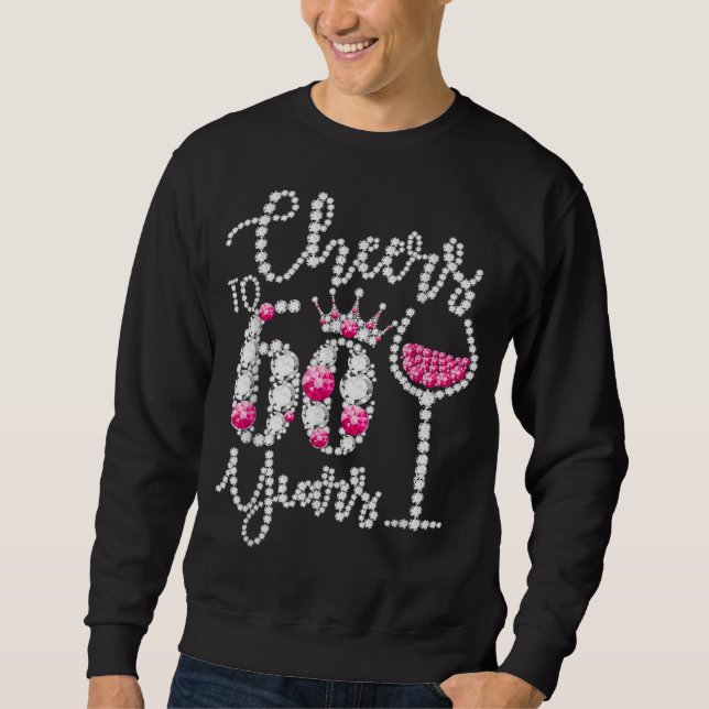 Cheers To 60 Year Old Gift 60th Birthday Queen Sweatshirt (Front)