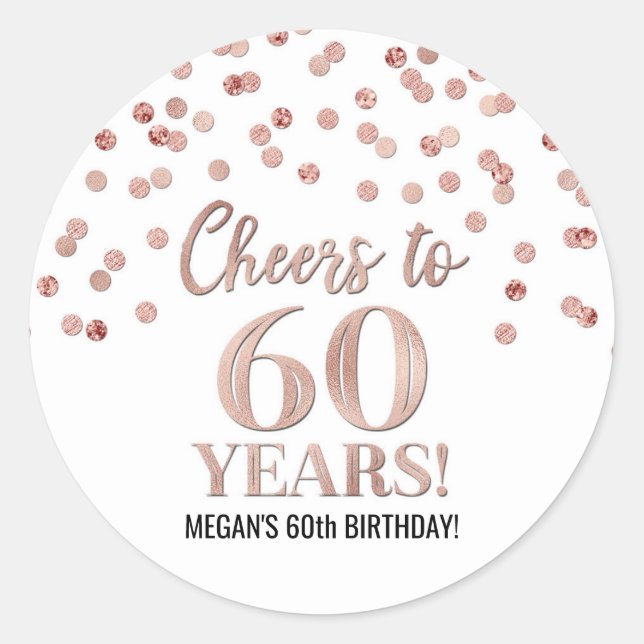 Cheers to 60 Years Birthday Rose Gold Confetti Classic Round Sticker (Front)