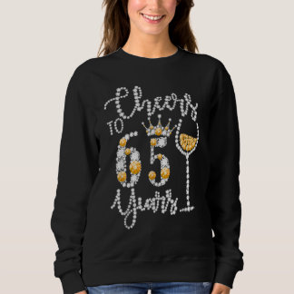 Cheers To 65 Years Old Happy 65th Birthday Queen D Sweatshirt