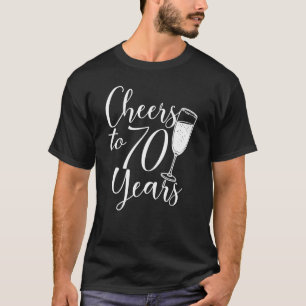 Cheers To 70 Years For Women Men Anniversary 70th T-Shirt