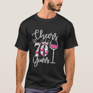 Cheers To 70 Years Old Happy 70th Birthday Queen D T-Shirt