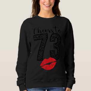 Cheers To 73 Years Lips Happy Birthday Leopard Bor Sweatshirt