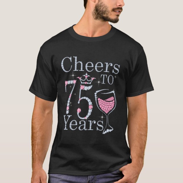 Cheers To 75 Years 1947 75Th For T-Shirt (Front)