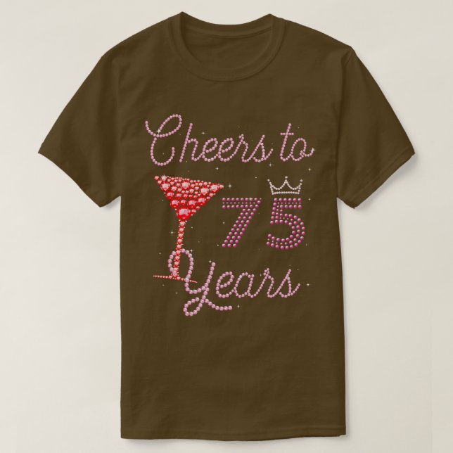 Cheers To 75 Years 75th Birthday 75 Years Old Bday T-Shirt (Design Front)