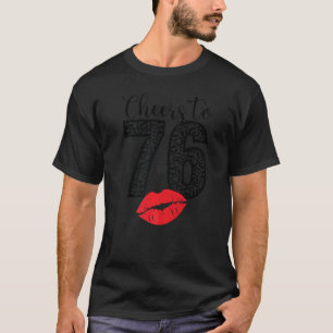 Cheers To 76 Years Lips Happy Birthday Leopard Bor T-Shirt