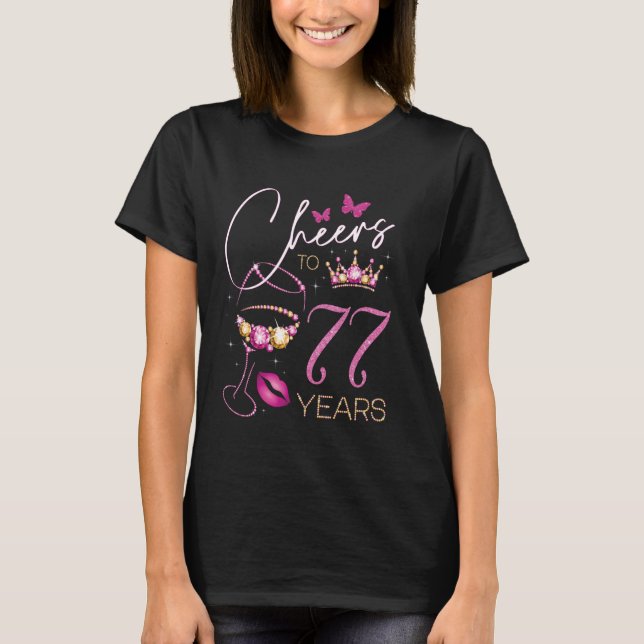 Cheers to 77 Years Old, 77th Queen's Birthday, 77t T-Shirt (Front)