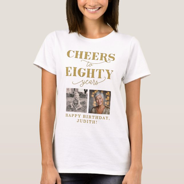 Cheers to 80 Years 2 Photo 80th Birthday T-Shirt (Front)