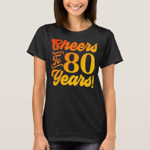 Cheers To 80 Years 80th Birthday 80 Years Old Men T-Shirt