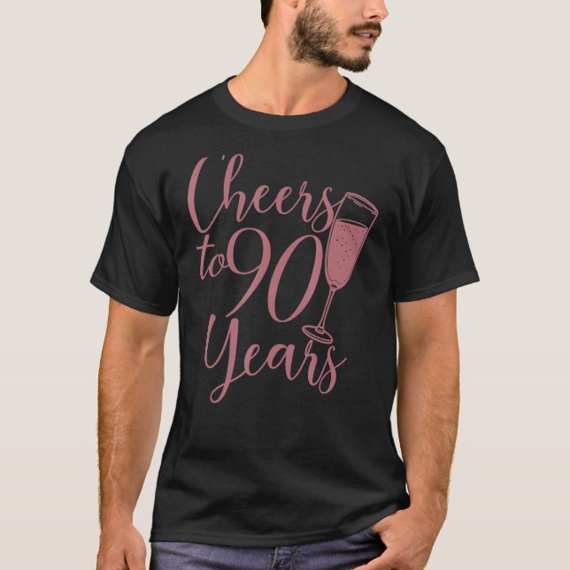 Cheers To 90 Years  Women Her 90th Birthday T-Shirt (Front)