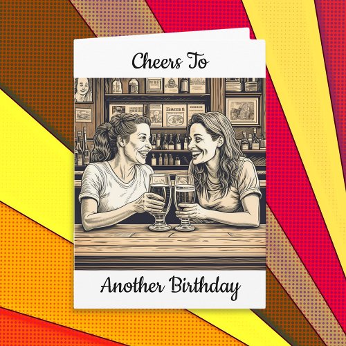 Cheers to Another Birthday  Funny Getting Drunk Card