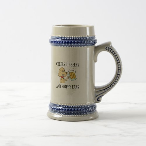 Cheers To Beers And Floppy Ears Dog Beer Stein