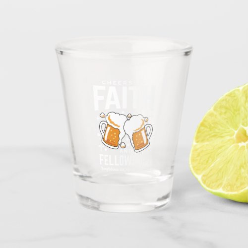 Cheers to Faith  Fellowship _ Oktoberfest  Shot Glass