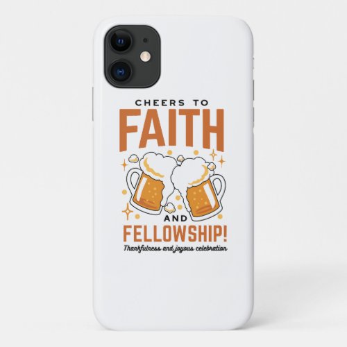 Cheers to Faith  Fellowship _ Oktoberfest Tee iPhone 11 Case