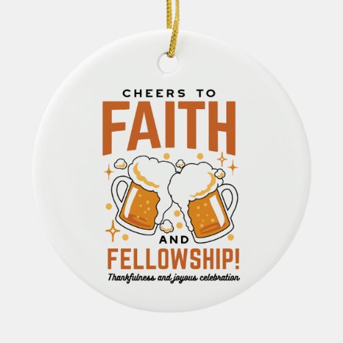 Cheers to Faith  Fellowship _ Oktoberfest Tee Ceramic Ornament