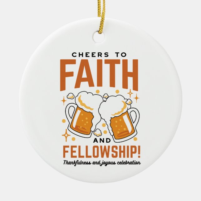 Cheers to Faith & Fellowship - Oktoberfest Tee Ceramic Ornament (Front)