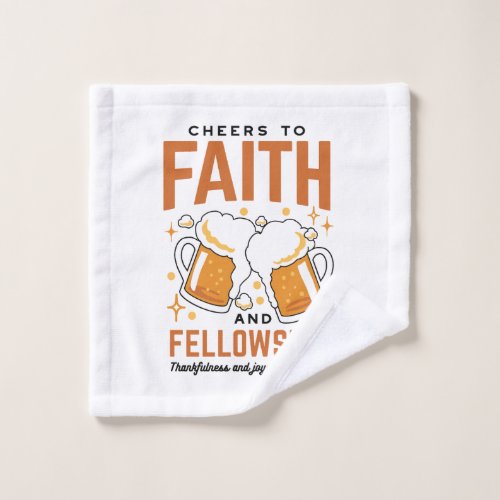 Cheers to Faith  Fellowship _ Oktoberfest Tee Wash Cloth