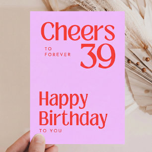Cheers to Forever 39 Happy Birthday Card Pink