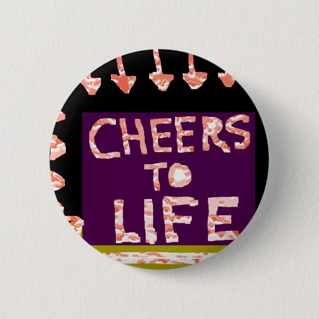 Cheers to Life -  Artist crafted Motifs Pinback Button (Front)