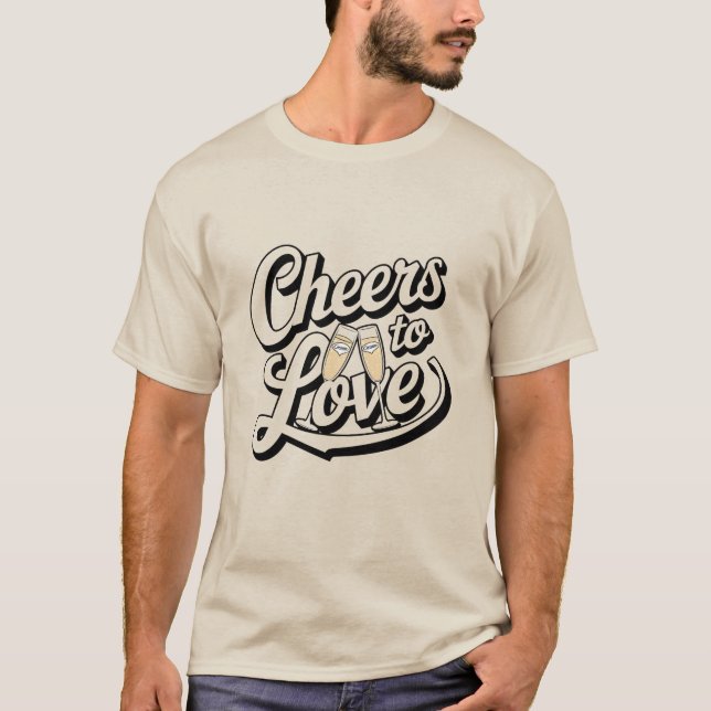 Cheers to Love T-Shirt (Front)