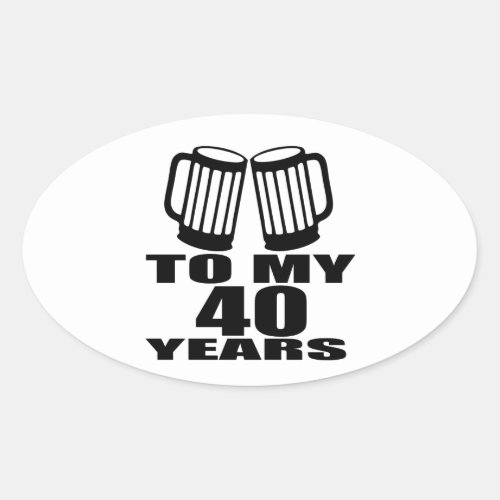 Cheers To My 40 Years Birthday Designs Oval Sticker