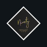 Cheers to Ninety Gold Adult 90th Birthday Party Na Napkins<br><div class="desc">This custom paper napkin will add stylish detail to your 90th birthday celebration. This design features chic gold lettering "Ninety" with custom text on a black background. Matching invitations and party supplies are available in my shop BaraBomDesign.</div>