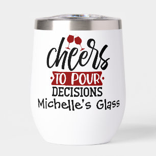 Cheers to pour Decisions Thermal Wine Tumbler