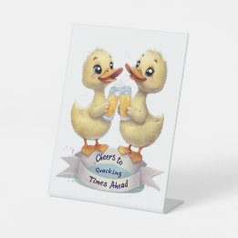 Cheers to Quacking Times Ahead Pedestal Sign
