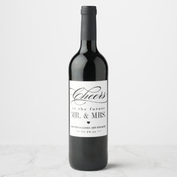Cheers To The Future Mr And Mrs Engagement Wine Label by UrHomeNeeds at Zazzle
