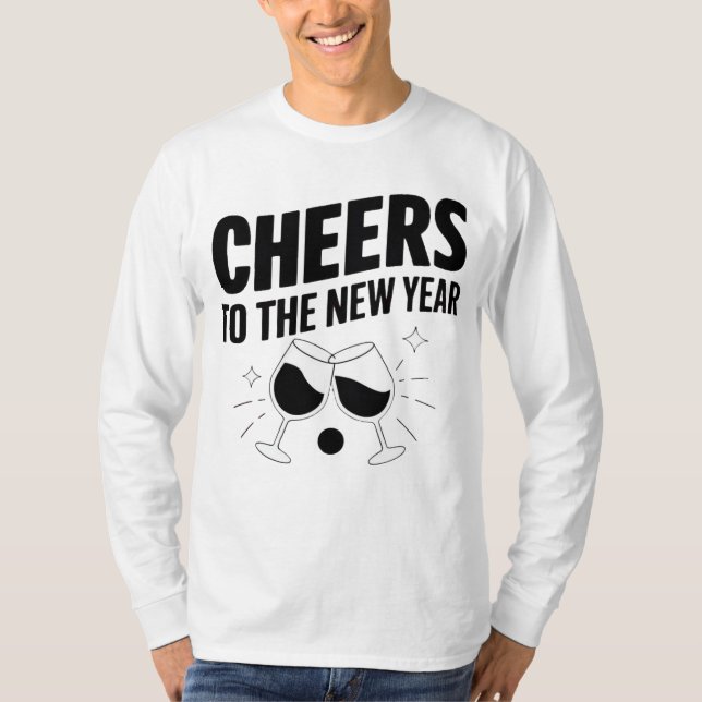 Cheers To The New Year  T-Shirt (Front)