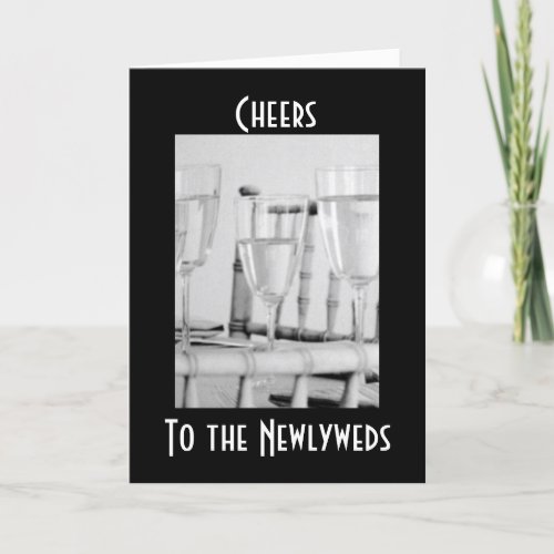 CHEERS TO THE NEWLYWEDS AND CONGRATULATIONS CARD