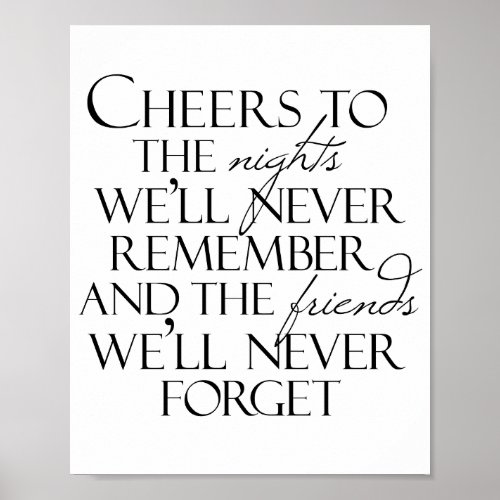 Cheers To The Nights Well Never Remember  Poster