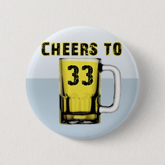 Cheers to Thirty Three. Birthday Button