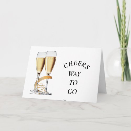 CHEERS TO YOU AND WAY TO GO CHAMPAGNE CARD