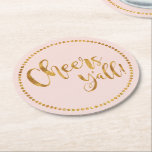 Cheers Yall | Blush Pink | Beer & Cocktail Party Round Paper Coaster<br><div class="desc">Break out the bubbly and the fancy custom beverage coasters as you toast to memorable moments like beautiful weddings, happy birthdays, merry holidays, exciting engagements, new jobs or fresh beginnings. This one is in blush pink with a faux gold script font. If you choose, you may also customize the background...</div>