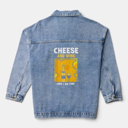 Cheese And Wine And I Am Fine Cute Love  Sayings  Denim Jacket