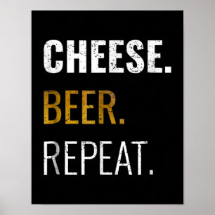 Cheese Beer Repeat , Funny Distressed Novelty Poster