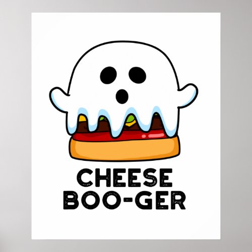 Cheese Boo_ger Funny Ghost Cheeseburger Pun  Poster