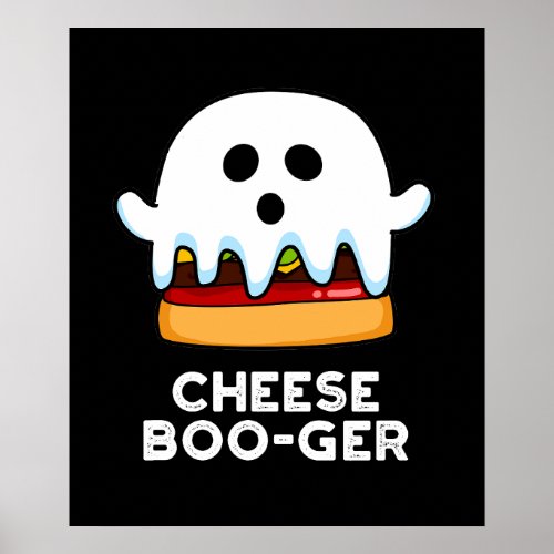 Cheese Boo_ger Funny Ghost Pun Dark BG Poster