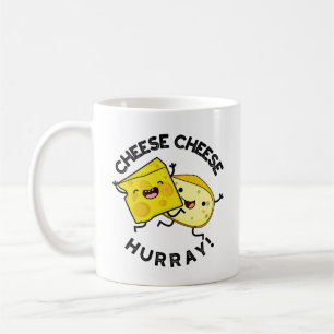 Cheese Cheese Hurray Funny Cheese Pun  Coffee Mug