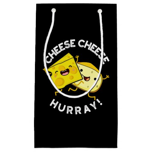 Cheese Cheese Hurray Funny Cheese Pun Dark BG Small Gift Bag