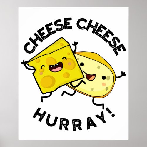 Cheese Cheese Hurray Funny Cheese Pun  Poster