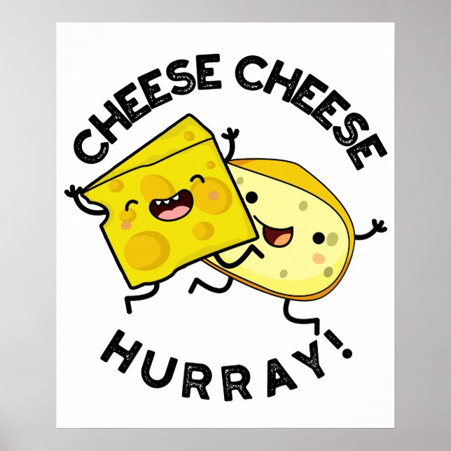 Cheese Cheese Hurray Funny Cheese Pun  Poster (Front)