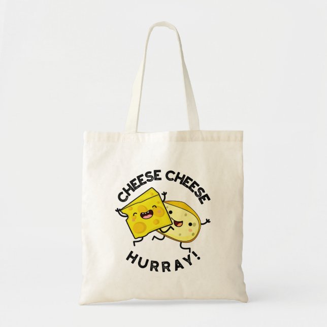 Cheese Cheese Hurray Funny Cheese Pun  Tote Bag (Front)