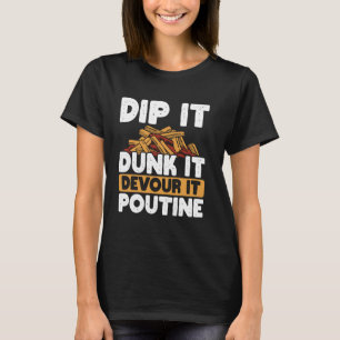 Cheese Curds French Fries Quebec Poutine Indulgent T-Shirt