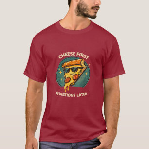 Cheese First Questions Later Funny Retro Pizza T-S T-Shirt